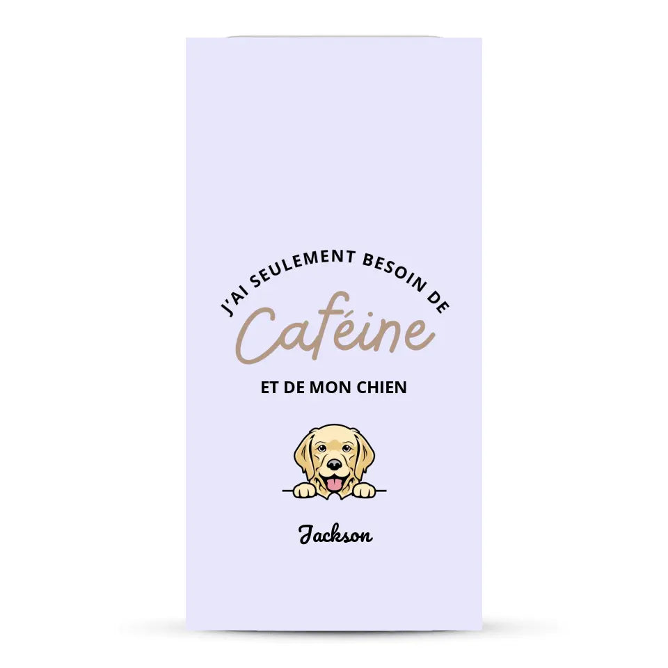 J'ai seulement besoin de caféine et de mon chien - Coque de téléphone personnalisée