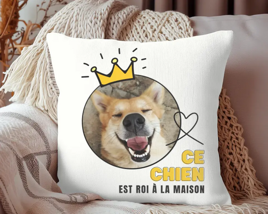 Ce chien est roi - Coussin personnalisé