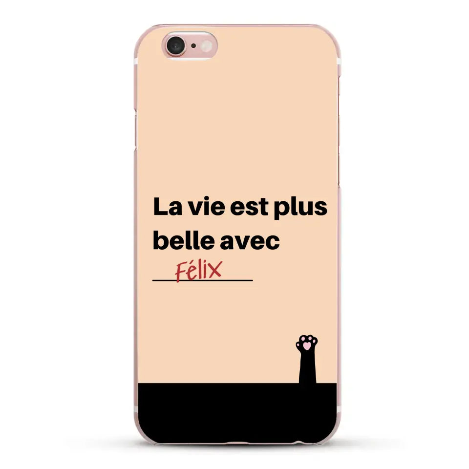 La vie est plus belle avec - Coque de téléphone personnalisée