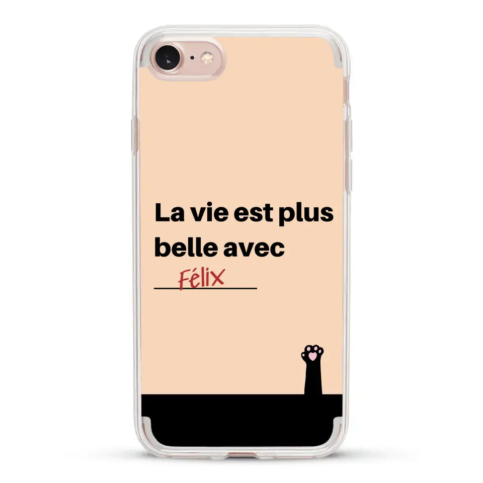 La vie est plus belle avec - Coque de téléphone personnalisée