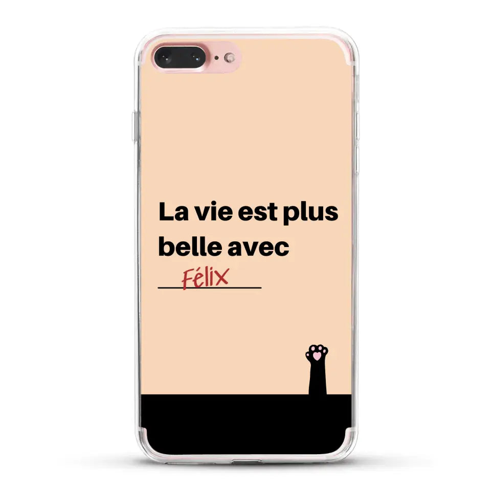 La vie est plus belle avec - Coque de téléphone personnalisée