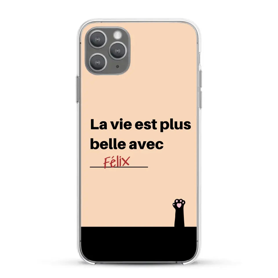 La vie est plus belle avec - Coque de téléphone personnalisée