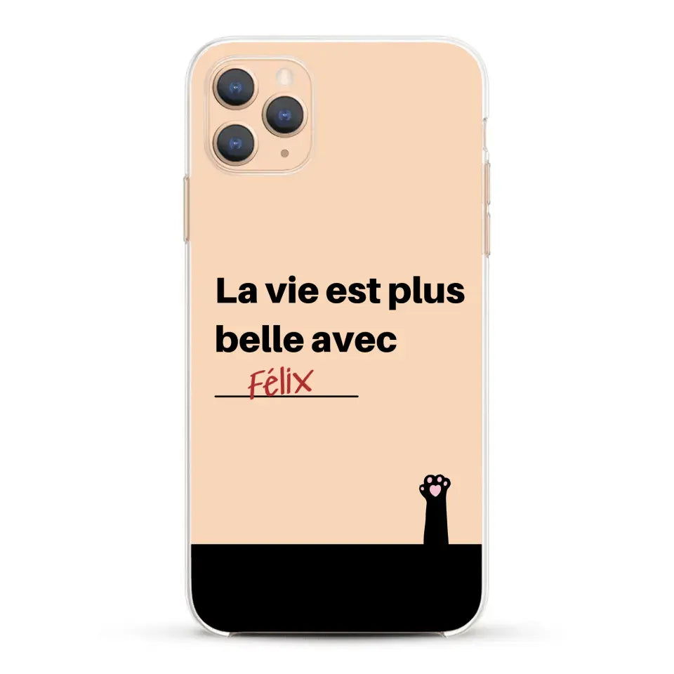 La vie est plus belle avec - Coque de téléphone personnalisée