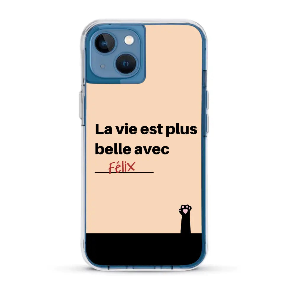 La vie est plus belle avec - Coque de téléphone personnalisée