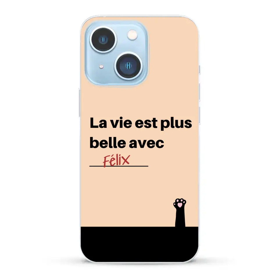 La vie est plus belle avec - Coque de téléphone personnalisée