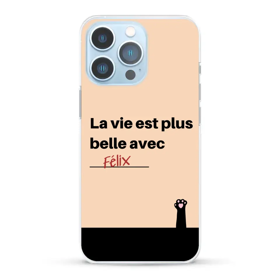 La vie est plus belle avec - Coque de téléphone personnalisée