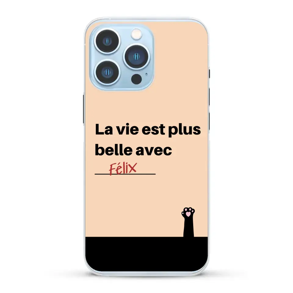 La vie est plus belle avec - Coque de téléphone personnalisée