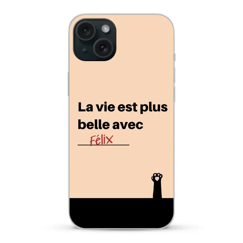 La vie est plus belle avec - Coque de téléphone personnalisée