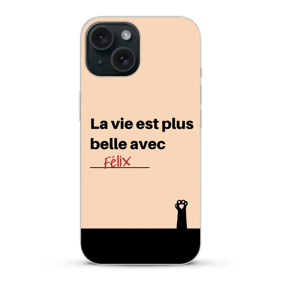 La vie est plus belle avec - Coque de téléphone personnalisée