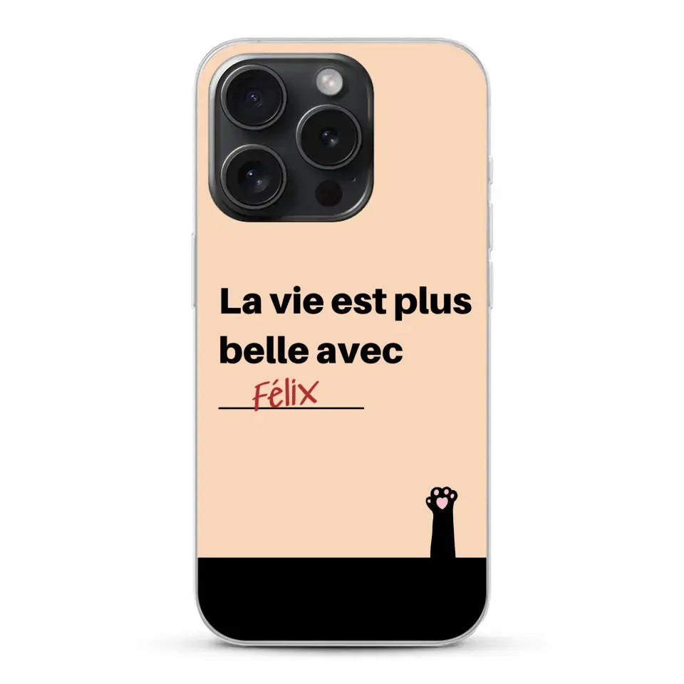 La vie est plus belle avec - Coque de téléphone personnalisée