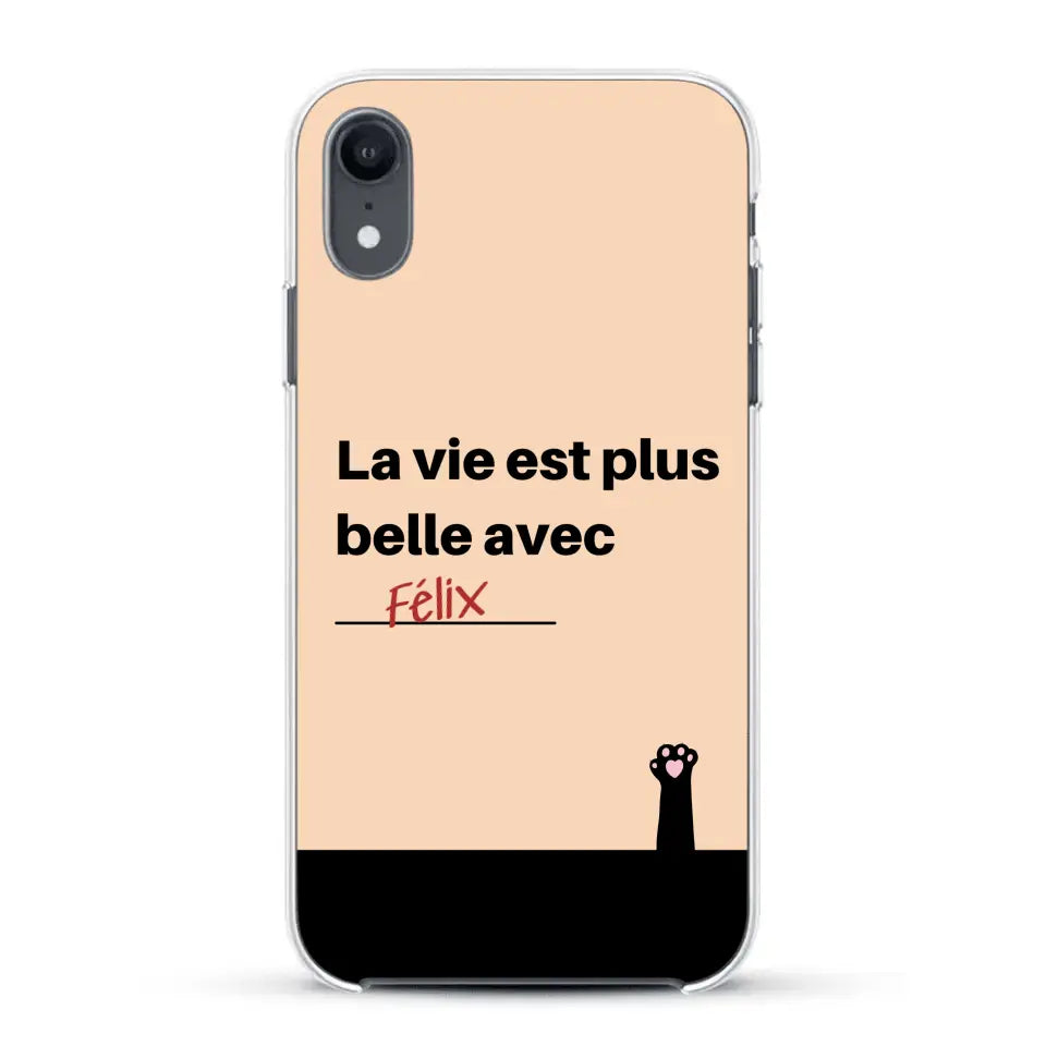 La vie est plus belle avec - Coque de téléphone personnalisée