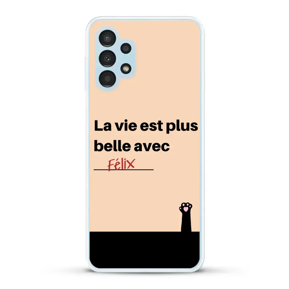 La vie est plus belle avec - Coque de téléphone personnalisée