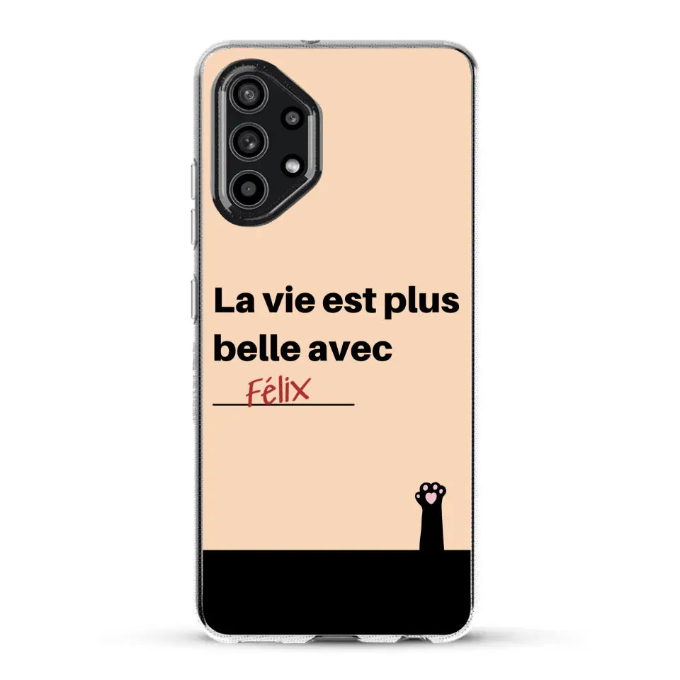 La vie est plus belle avec - Coque de téléphone personnalisée