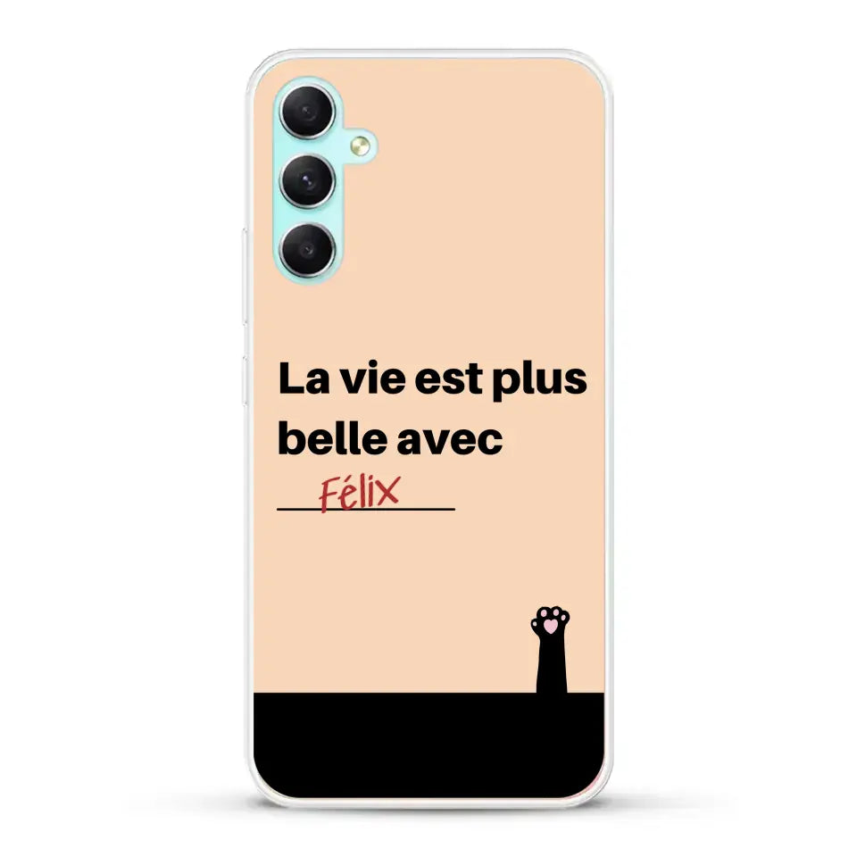 La vie est plus belle avec - Coque de téléphone personnalisée