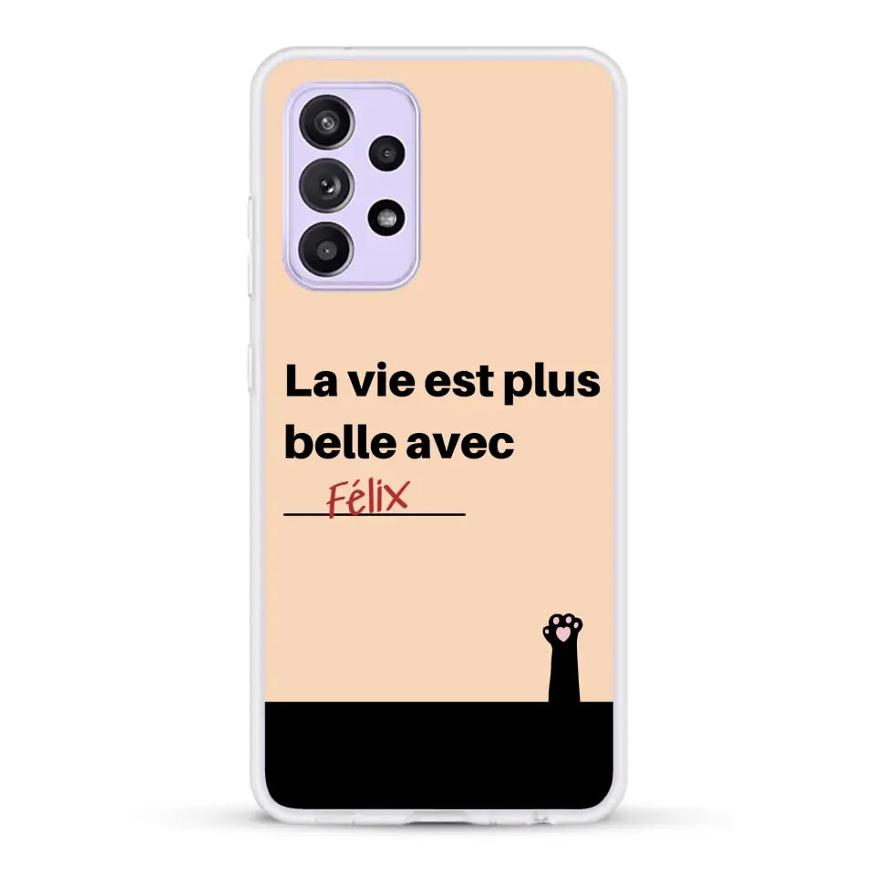 La vie est plus belle avec - Coque de téléphone personnalisée