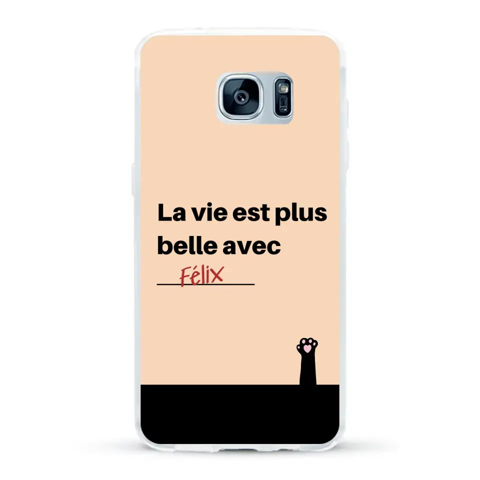 La vie est plus belle avec - Coque de téléphone personnalisée