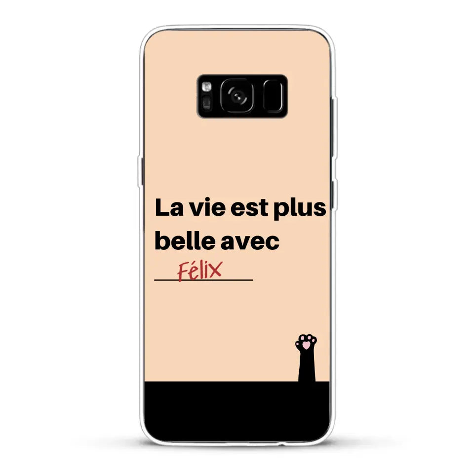 La vie est plus belle avec - Coque de téléphone personnalisée