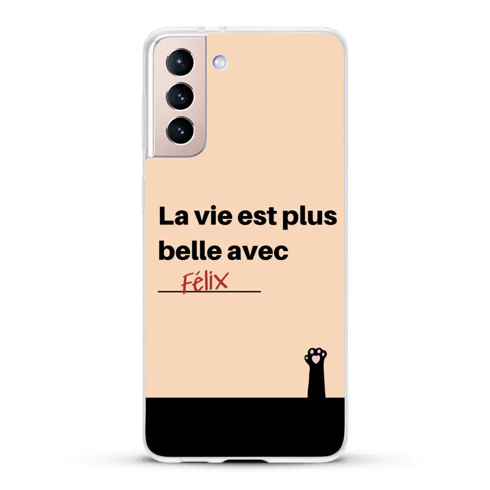 La vie est plus belle avec - Coque de téléphone personnalisée