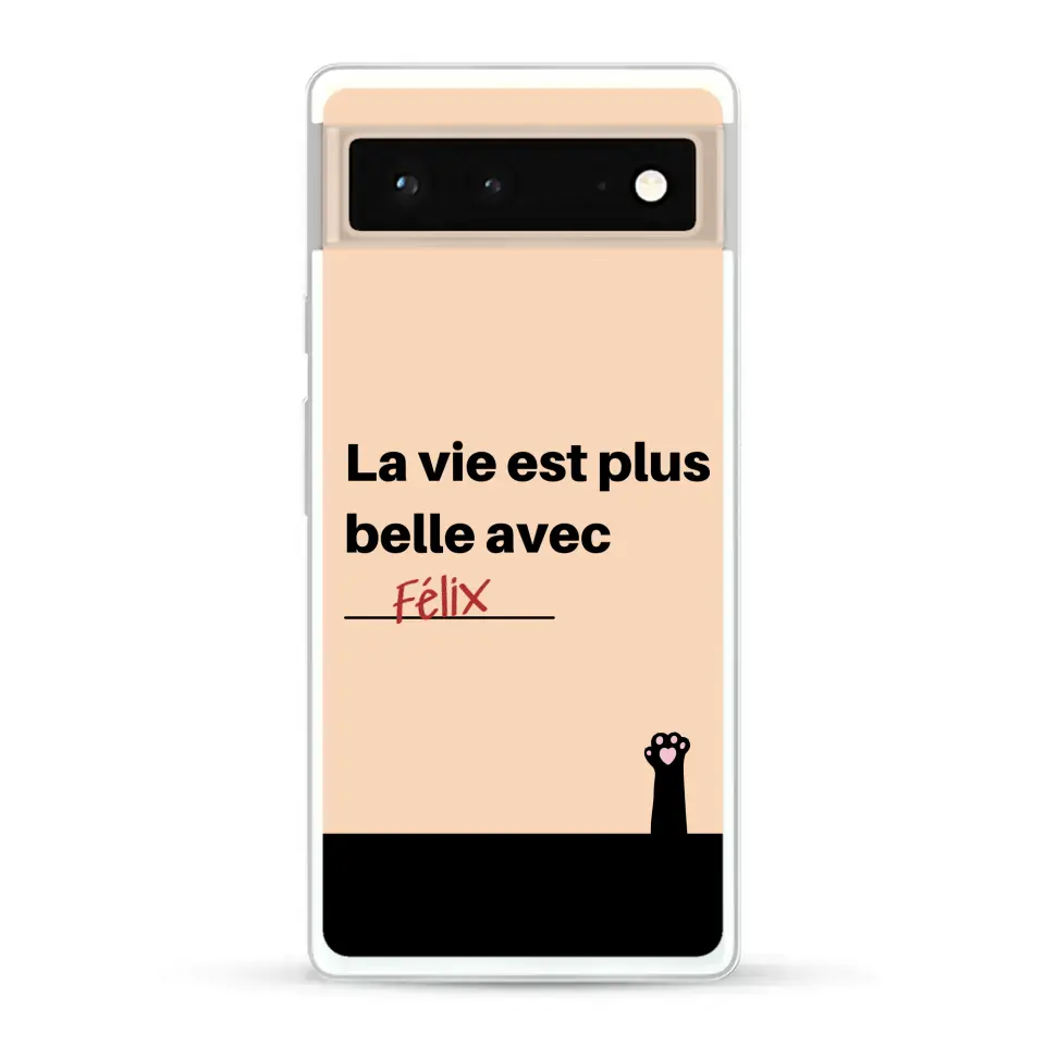 La vie est plus belle avec - Coque de téléphone personnalisée