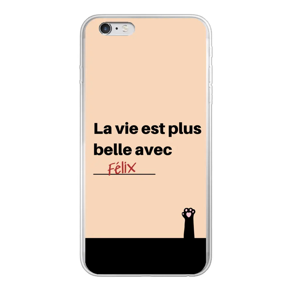 La vie est plus belle avec - Coque de téléphone personnalisée