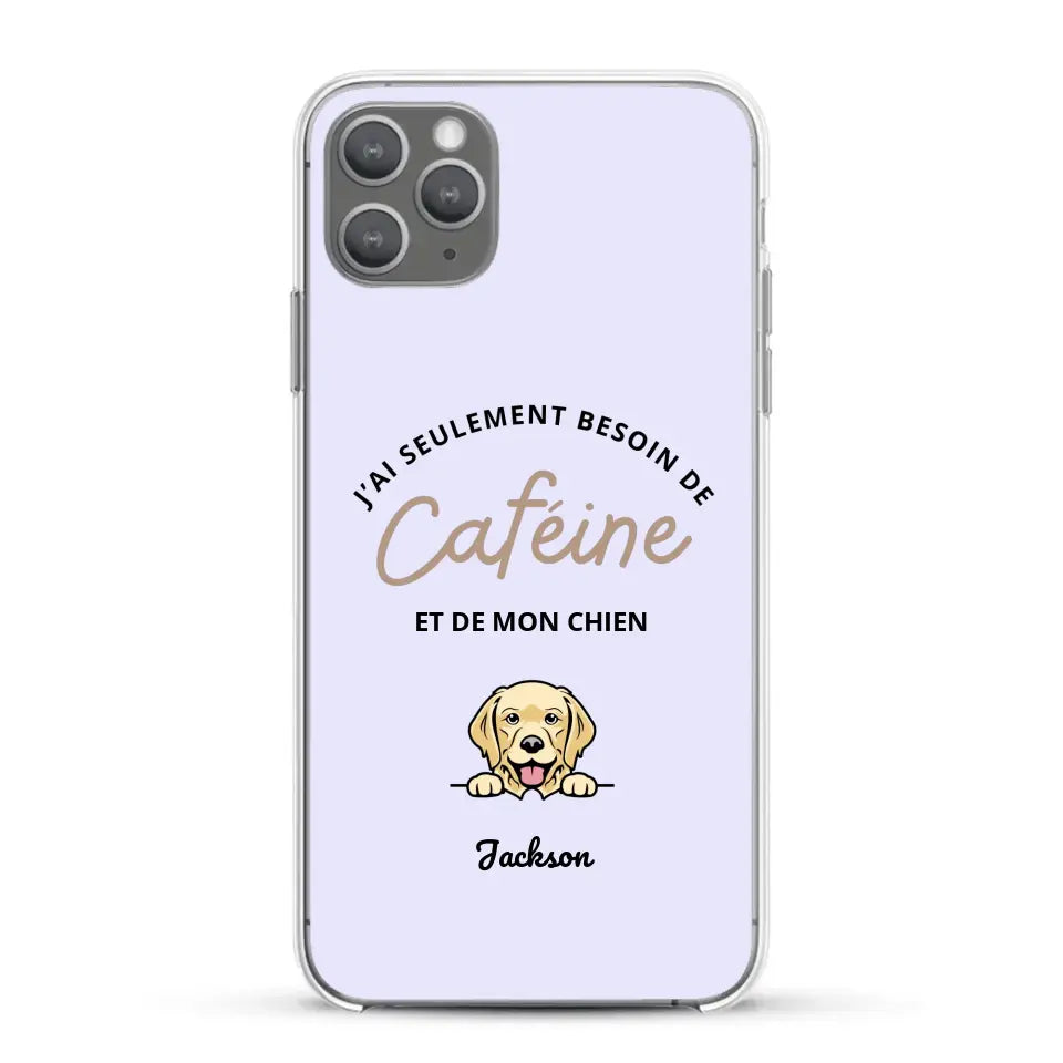 J'ai seulement besoin de caféine et de mon chien - Coque de téléphone personnalisée