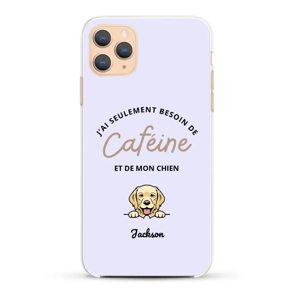 J'ai seulement besoin de caféine et de mon chien - Coque de téléphone personnalisée