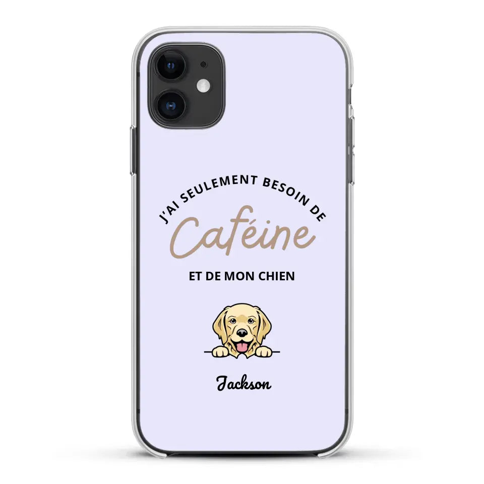 J'ai seulement besoin de caféine et de mon chien - Coque de téléphone personnalisée