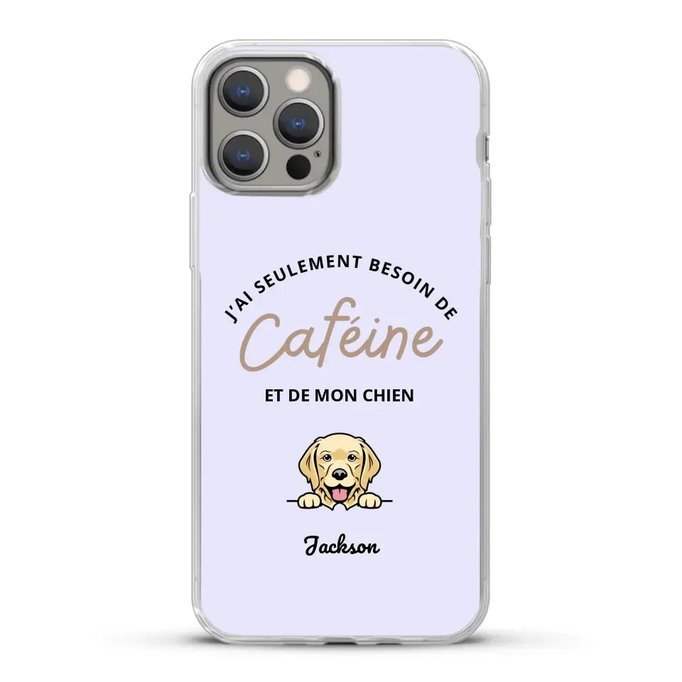 J'ai seulement besoin de caféine et de mon chien - Coque de téléphone personnalisée