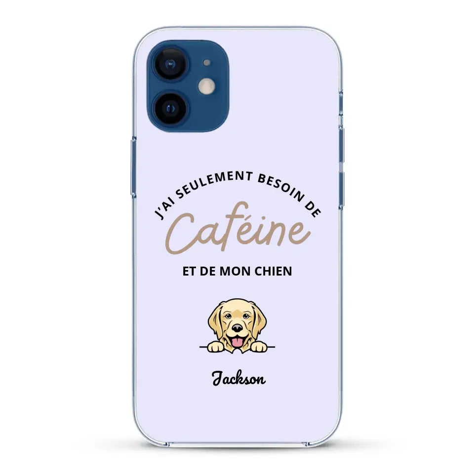 J'ai seulement besoin de caféine et de mon chien - Coque de téléphone personnalisée