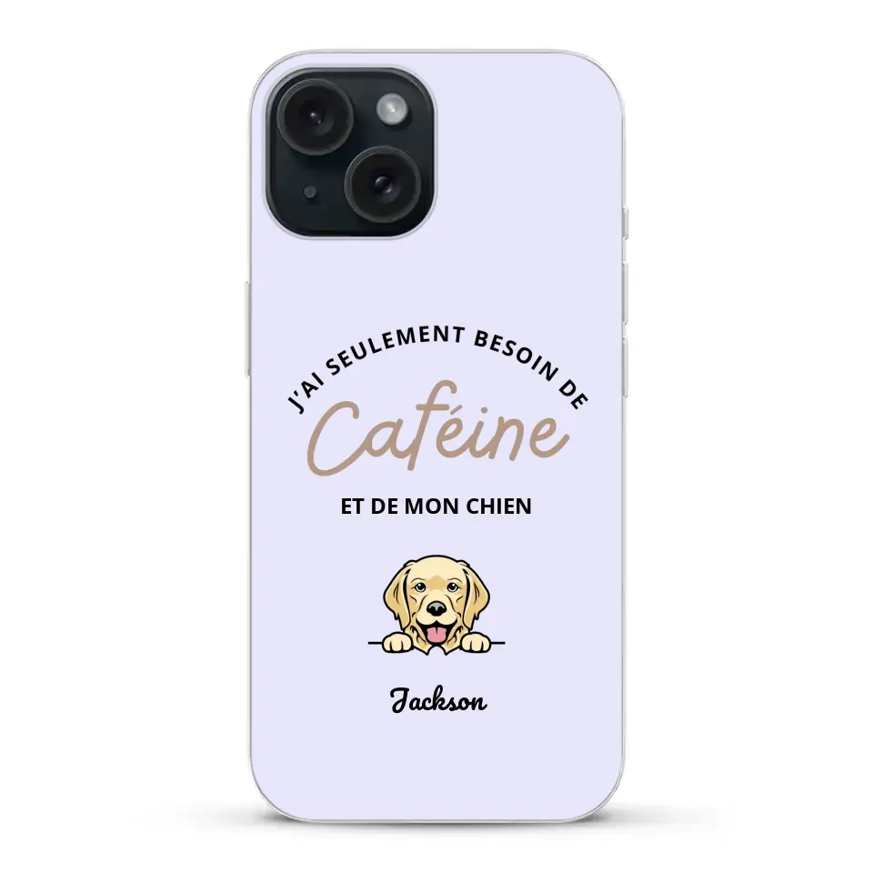 J'ai seulement besoin de caféine et de mon chien - Coque de téléphone personnalisée