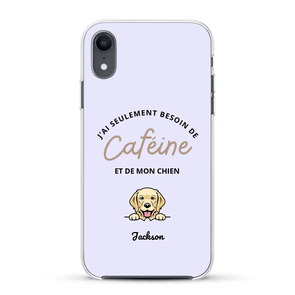 J'ai seulement besoin de caféine et de mon chien - Coque de téléphone personnalisée