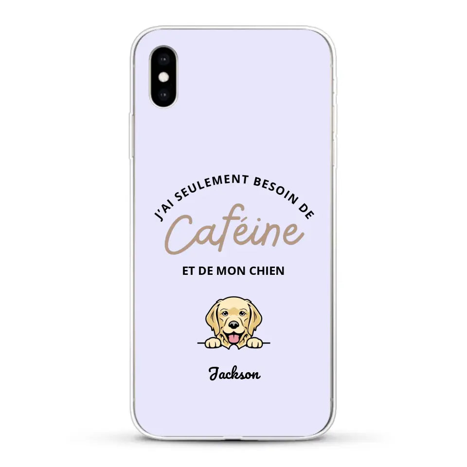 J'ai seulement besoin de caféine et de mon chien - Coque de téléphone personnalisée