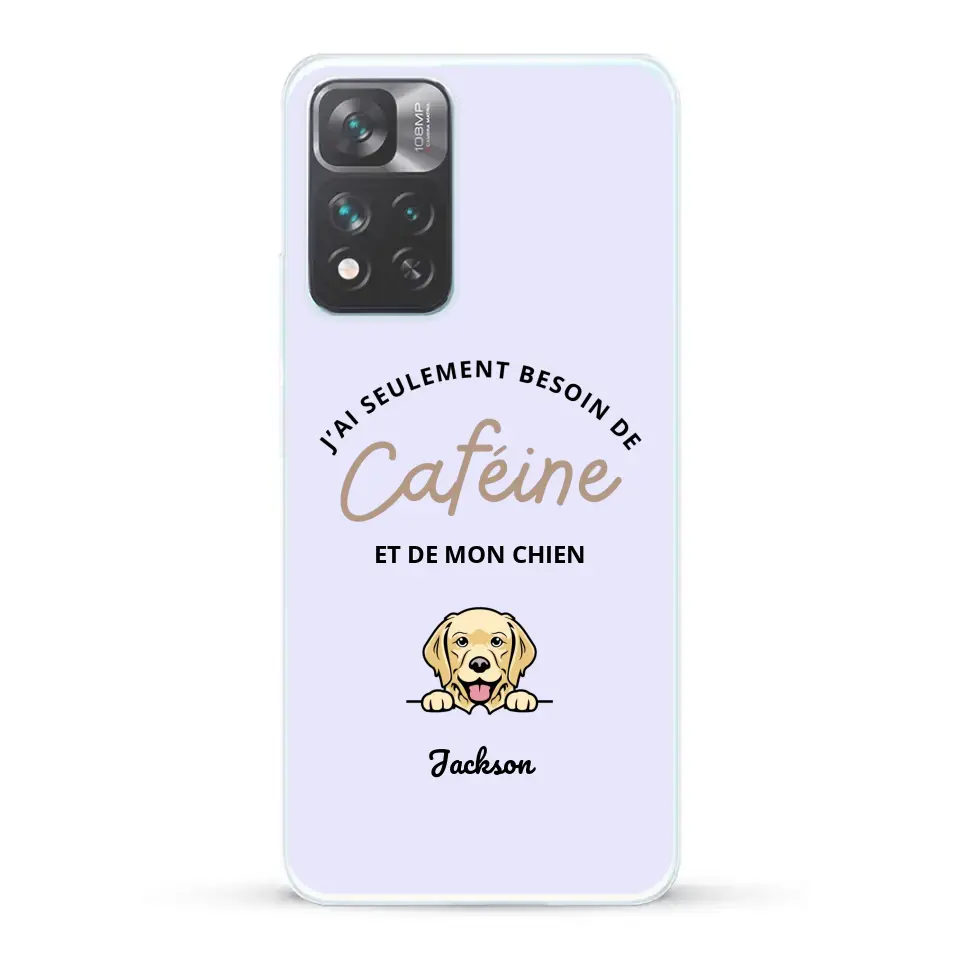 J'ai seulement besoin de caféine et de mon chien - Coque de téléphone personnalisée