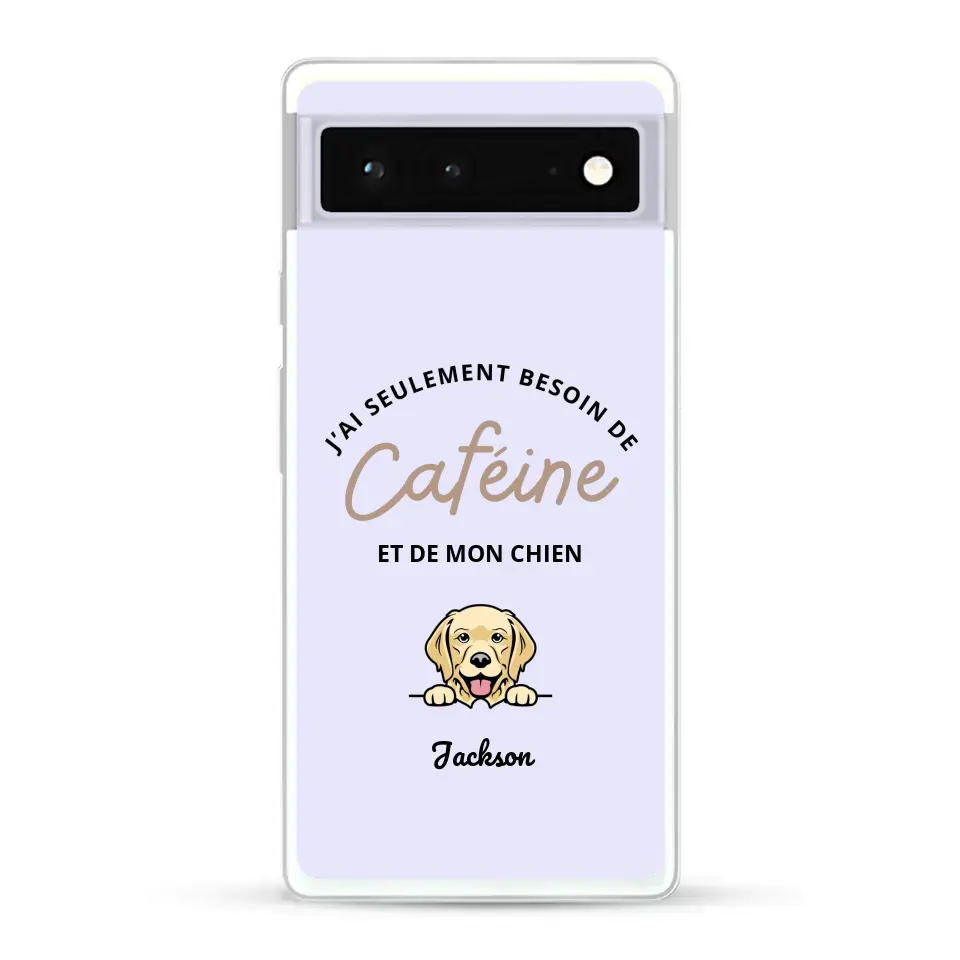 J'ai seulement besoin de caféine et de mon chien - Coque de téléphone personnalisée