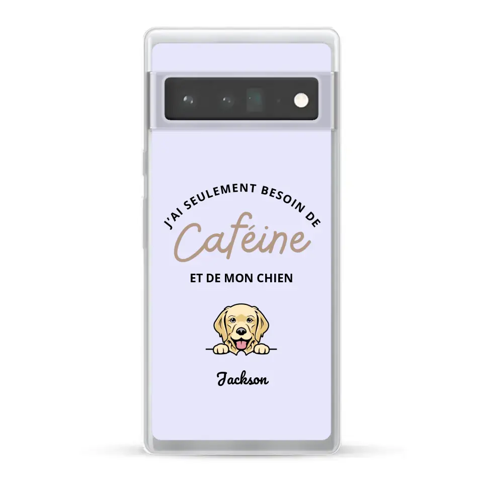 J'ai seulement besoin de caféine et de mon chien - Coque de téléphone personnalisée